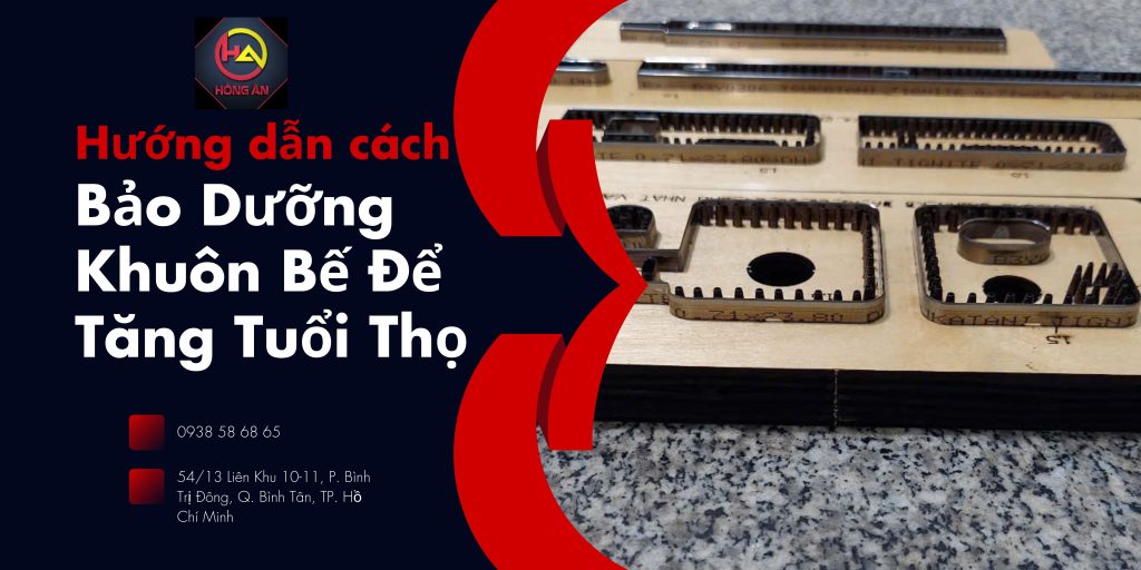 Hướng dẫn cách bảo dưỡng Khuôn bế để tăng tuổi thọ