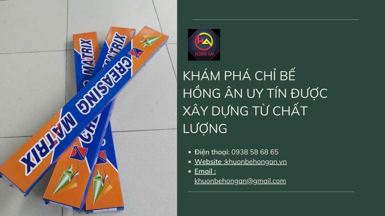 Khám phá Chỉ bế Hồng Ân uy tín được xây dựng từ chất lượng