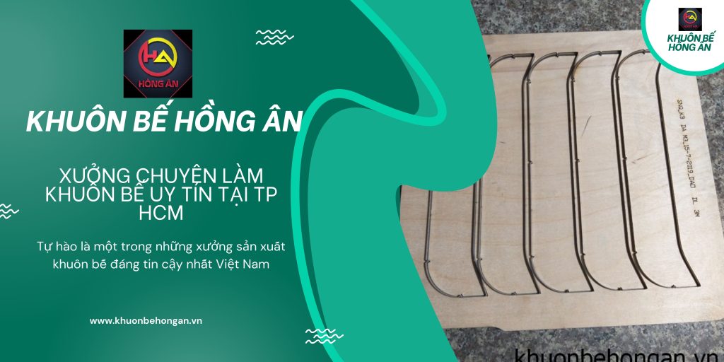 Hồng Ân - địa chỉ gia công khuôn bế uy tín tại TP.HCM