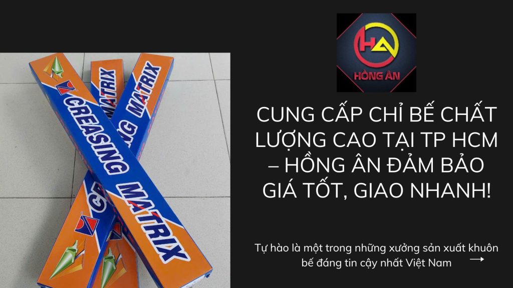 Chỉ bế chuẩn – thành phẩm đẹp: bí quyết thành công từ Khuôn bế Hồng Ân