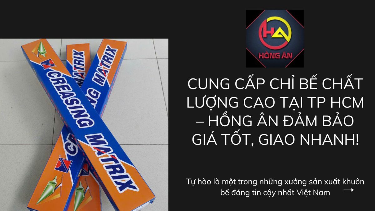 Chỉ bế chuẩn – thành phẩm đẹp: bí quyết thành công từ Khuôn bế Hồng Ân