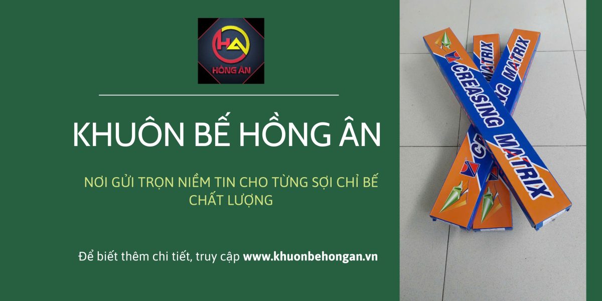 Khuôn bế Hồng Ân – nơi gửi trọn niềm tin cho từng sợi chỉ bế chất lượng